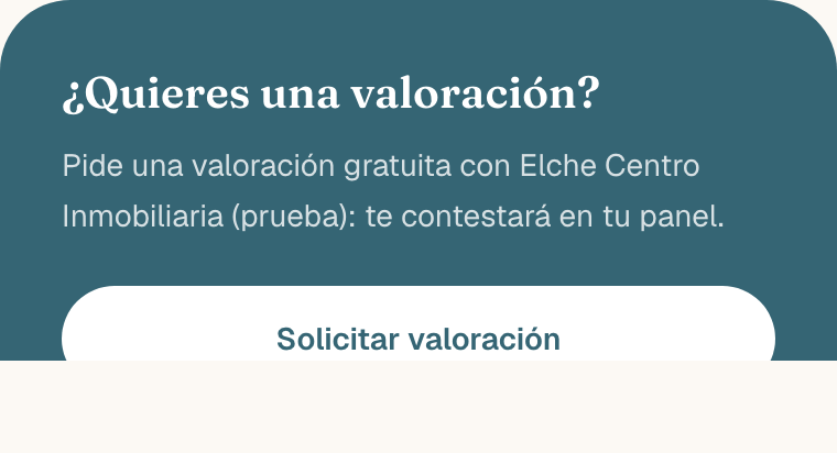 Tarjeta ¿Quieres una valoración? con el texto «Pide una valoración gratuita con Elche Centro Inmobiliaria (prueba): te contestará en tu panel.» y el botón Solicitar valoración